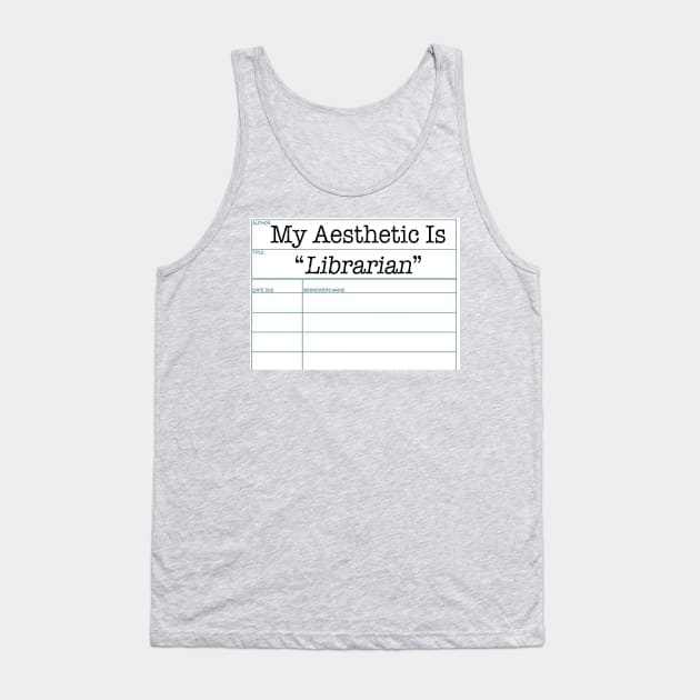 My Aesthetic Is Librarian Tank Top by FandomJunction